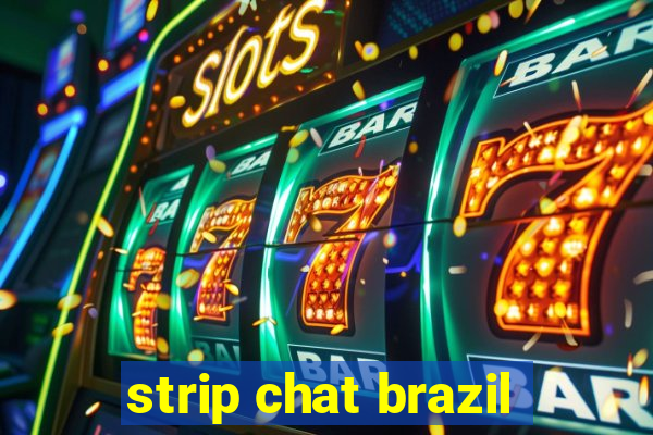 strip chat brazil